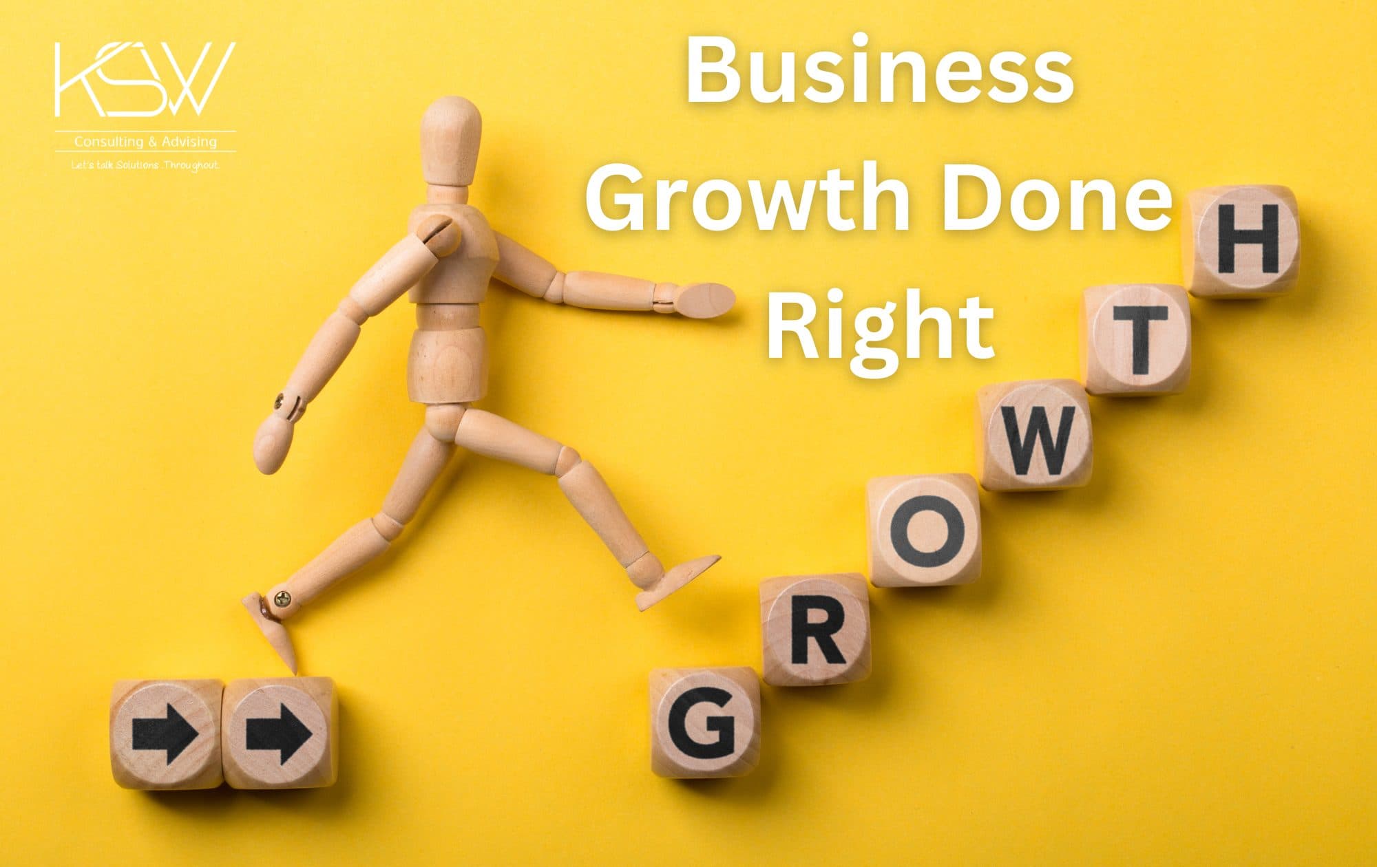 Business Growth Done Right: Why KSW Solutions is Your First (and Last) Stop
