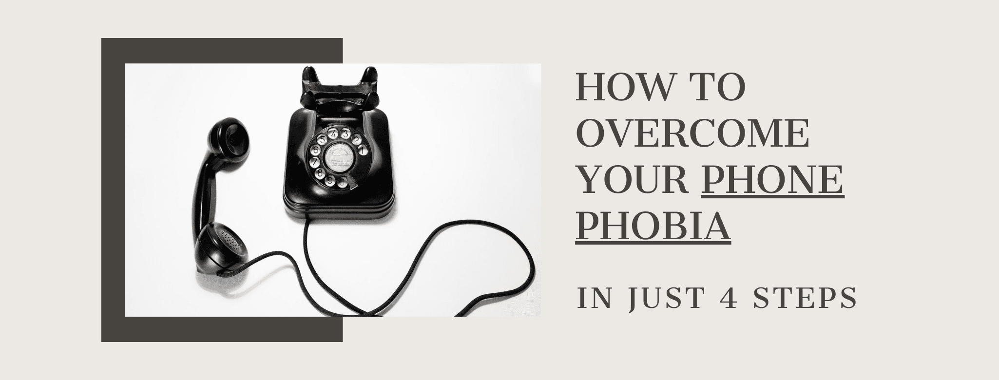 How To Overcome Your Phone Phobia