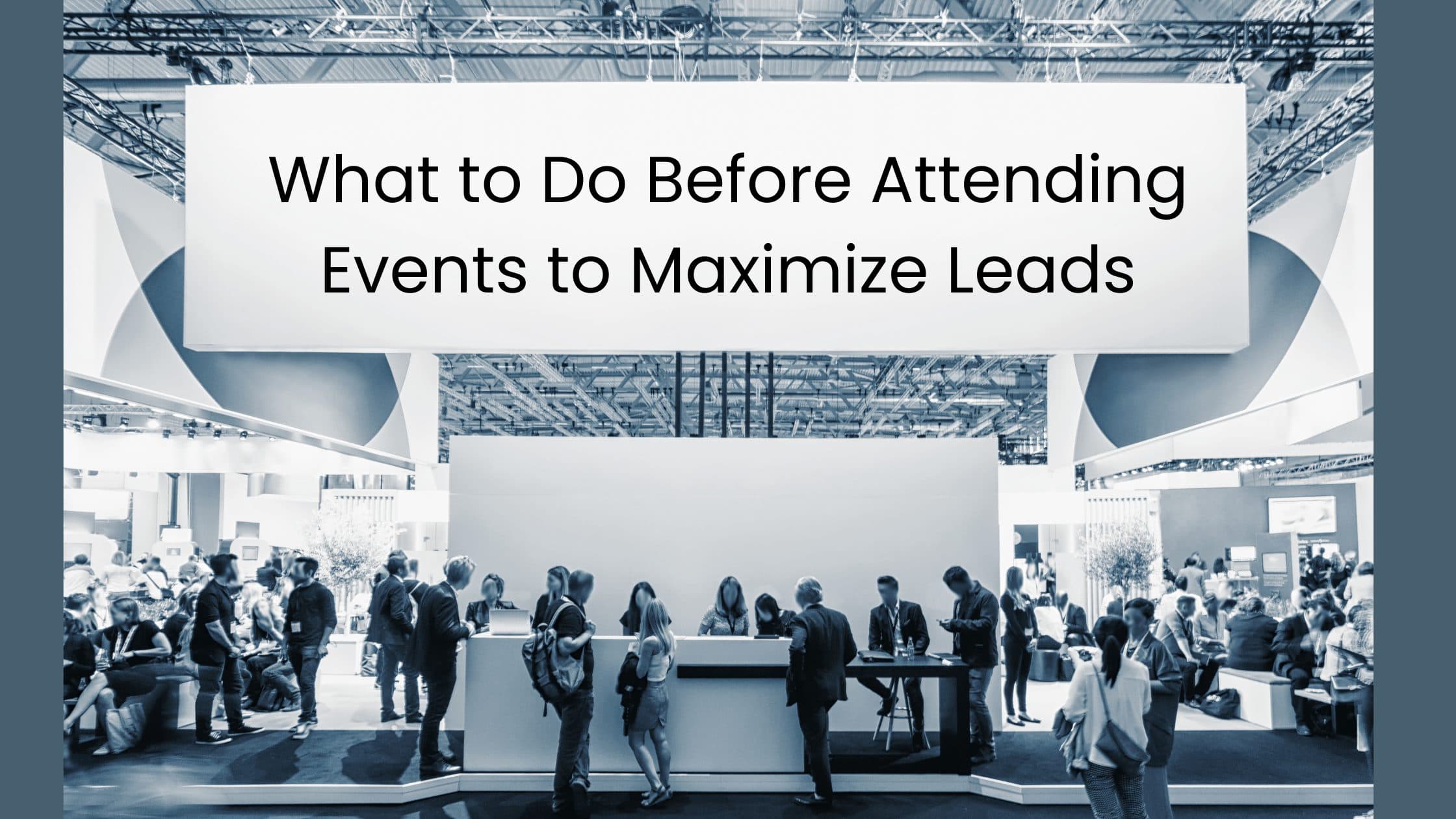 What to Do Before Events to Maximize Leads